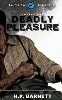 Deadly Pleasure (Tacoma Homicide Book 1)