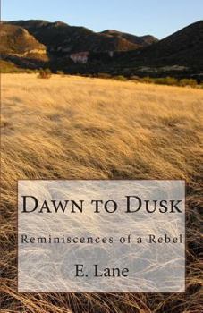 Paperback Dawn to Dusk: Reminiscences of a Rebel Book