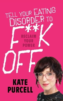 Hardcover Tell Your Eating Disorder to F***k Off Book