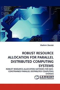Paperback Robust Resource Allocation for Parallel Distributed Computing Systems Book