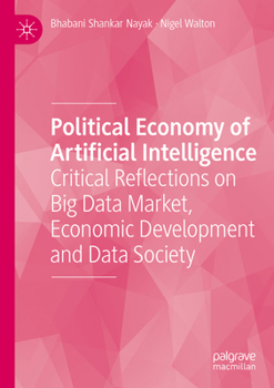 Paperback Political Economy of Artificial Intelligence: Critical Reflections on Big Data Market, Economic Development and Data Society Book