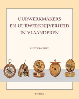 Paperback Uurwerkmakers En Uurwerknijverheid in Vlaanderen [Dutch] Book