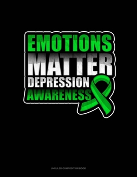 Paperback Emotions Matter Depression Awareness: Unruled Composition Book