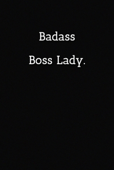 Paperback Badass Boss Lady. Notebook: Lined Journal, 120 Pages, 6 x 9, Gift For Female Boss Journal, Black Matte Finish Book