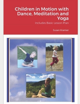 Paperback Children in Motion - Dance Meditation Yoga with Basic Lesson Plan for All Ages, for All Abilities [Large Print] Book