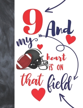 Paperback 9 And My Heart Is On That Field: Football Gifts For Boys And Girls - A Writing Journal To Doodle And Write In - Players Blank Lined Journaling Diary F Book