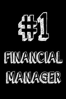 #1 Financial Manager: Best Financial Manager Ever Appreciation Gift Notebook