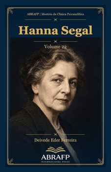 Hanna Segal: Simbolização, fantasia e técnica kleiniana (ABRAFP | Mestres da Clínica Psicanalítica) (Portuguese Edition)