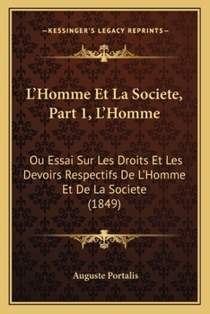 Paperback L'Homme Et La Societe, Part 1, L'Homme: Ou Essai Sur Les Droits Et Les Devoirs Respectifs De L'Homme Et De La Societe (1849) [French] Book