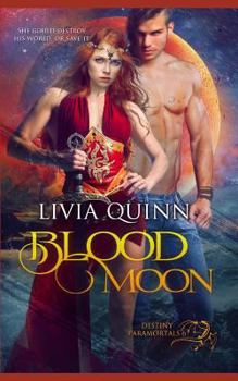 Blood Moon - Book #6 of the Destiny Paramortals