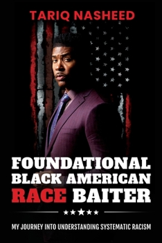 Paperback Foundational Black American Race Baiter: My Journey Into Understanding Systematic Racism Book