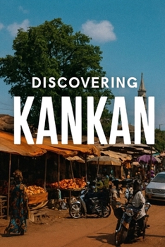 Discovering Kankan (Discovering the world)