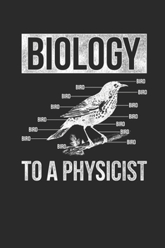 Biology To A Physicist: Dotted Bullet Notebook (6" x 9" - 120 pages) ~ Biology Notebook for Daily Journal, Diary, and Gift