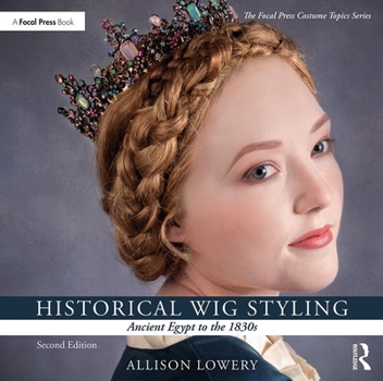 Paperback Historical Wig Styling: Ancient Egypt to the 1830s Book