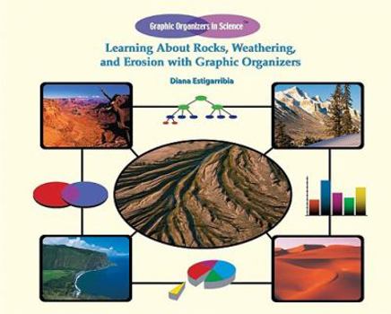 Paperback Learning about Rocks, Weathering, and Erosion with Graphic Organizers Book