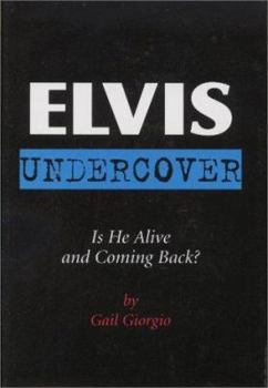 Hardcover Elvis Undercover: Is He Alive and Coming Back? Book