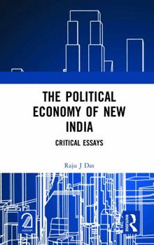 Hardcover The Political Economy of New India: Critical Essays Book