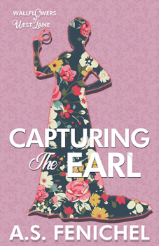 Capturing the Earl - Book #3 of the Wallflowers of West Lane