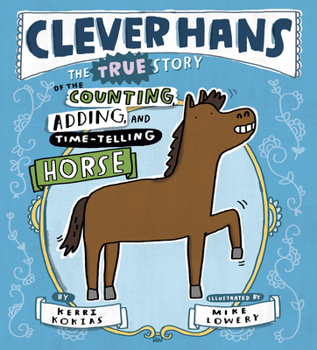 Hardcover Clever Hans: The True Story of the Counting, Adding, and Time-Telling Horse Book