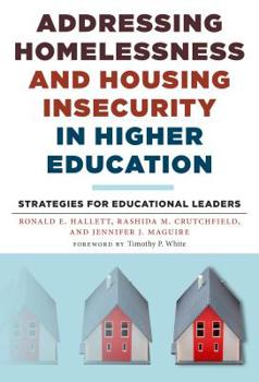 Paperback Addressing Homelessness and Housing Insecurity in Higher Education: Strategies for Educational Leaders Book