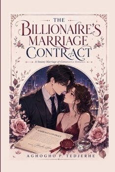 The Billionaire’s Marriage Contract: A Steamy Marriage-of-Convenience Romance