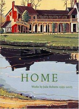 Hardcover Home: Works by Julie Roberts 1993-2003 Book