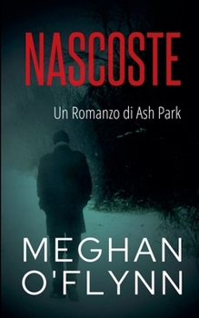 Nascoste: Un Romanzo di Ash Park (Ash Park (Italian)) (Italian Edition)