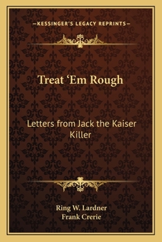 Paperback Treat 'Em Rough: Letters from Jack the Kaiser Killer Book