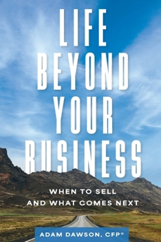Paperback Life Beyond Your Business: When to Sell and What Comes Next Book