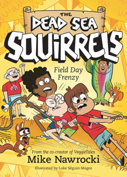 Field Day Frenzy: A Christian Chapter Book Packed with Furry Friends, Funny Adventures, and Life Lessons on Teamwork (The Dead Sea Squirrels)