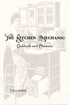 Hardcover The Kitchen Mechanic: Cookbook and Almanac Book