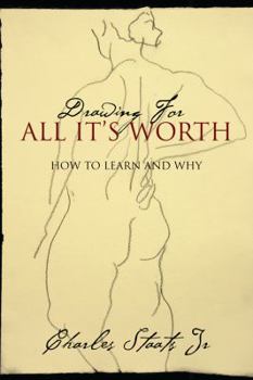 Paperback Drawing For All It's Worth: How to Learn and Why Book