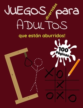 Paperback Juegos Divertidos Para Adultos Que Están Aburridos 100 Páginas: Juegos Ahorcado Más Ceros y Cruces Listos Para Jugar en Casa [Spanish] Book