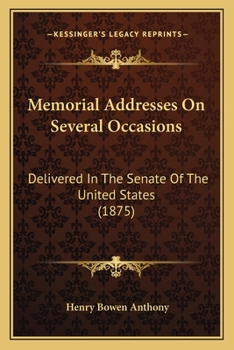 Memorial Addresses, on Several Occasions;
