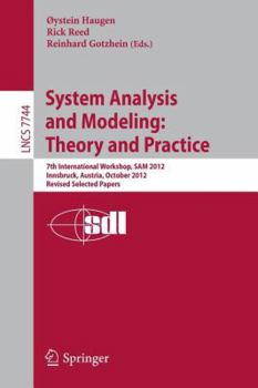Paperback System Analysis and Modeling: Theory and Practice: 7th International Workshop, Sam 2012, Innsbruck, Austria, October 1-2, 2012, Revised Selected Paper Book