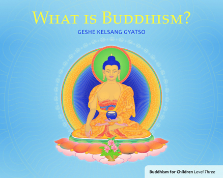 Paperback What Is Buddhism?: Buddhism for Children Level Three Book