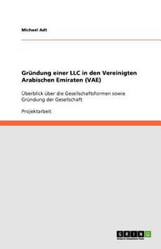 Paperback Gründung einer LLC in den Vereinigten Arabischen Emiraten (VAE): Überblick über die Gesellschaftsformen sowie Gründung der Gesellschaft [German] Book