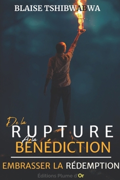 Paperback De la Rupture à la Bénédiction: Embrasser la Rédemption [French] Book
