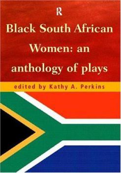 Black South African Women: An Anthology of Plays