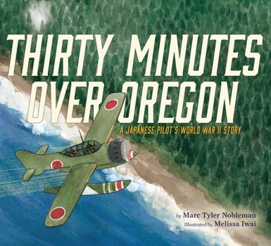 Hardcover Thirty Minutes Over Oregon: A Japanese Pilot's World War II Story Book
