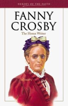 Fanny Crosby: The Hymn Writer - Book  of the Heroes of the Faith