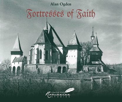 Hardcover Fortresses of Faith: A Pictorial History of the Fortified Saxon Churches of Romania Book