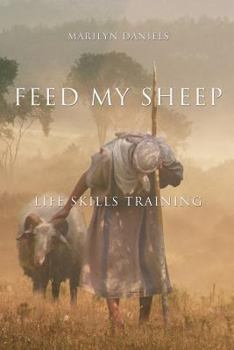 Paperback Feed My Sheep: Life Skills Training Book