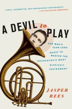 Paperback A Devil to Play: One Man's Year-Long Quest to Master the Orchestra's Most Difficult Instrument Book