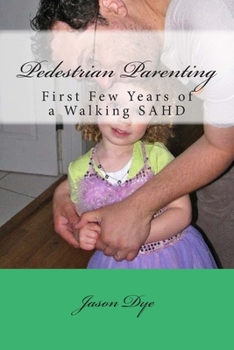 Paperback Pedestrian Parenting: First Few Years of a Walking SAHD Book