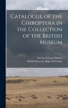 Hardcover Catalogue of the Chiroptera in the Collection of the British Museum Book