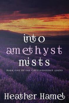 Paperback Into Amethyst Mists: Book 5 of the Cryptozoology Series Book