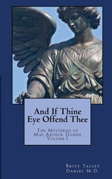 And If Thine Eye Offend Thee - Book #1 of the Mysteries of MacArthur Donne
