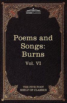 Paperback The Poems and Songs of Robert Burns: The Five Foot Shelf of Classics, Vol. VI (in 51 Volumes) Book