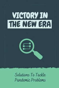 Victory In The New Era: Solutions To Tackle Pandemic Problems: Crises To Entrepreneurship